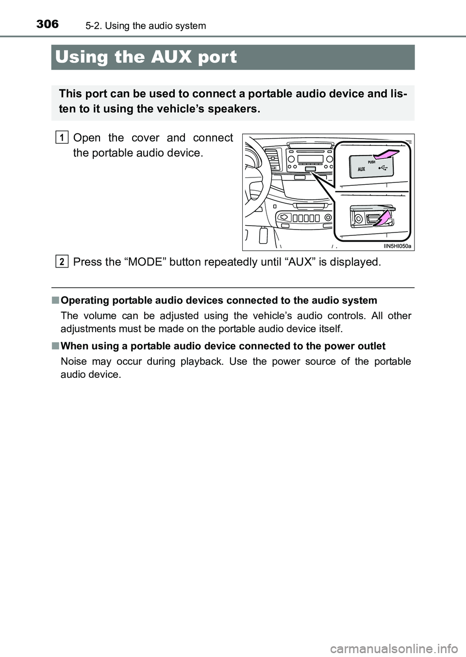 TOYOTA HILUX 2015  Owners Manual (in English) 3065-2. Using the audio system
HILUX_OM_OM0K219E_(EE)
Using the AUX port
Open the cover and connect
the portable audio device.
Press the “MODE” button repeatedly until “AUX” is displayed.
■O