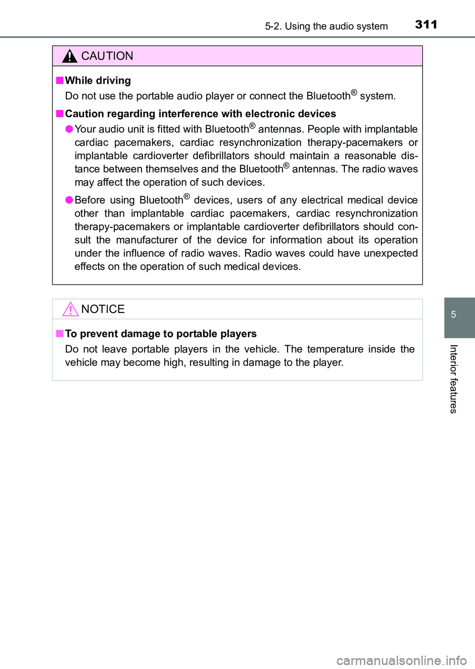 TOYOTA HILUX 2015  Owners Manual (in English) 3115-2. Using the audio system
5
Interior features
HILUX_OM_OM0K219E_(EE)
CAUTION
■While driving
Do not use the portable audio player or connect the Bluetooth
® system.
■
Caution regarding interf