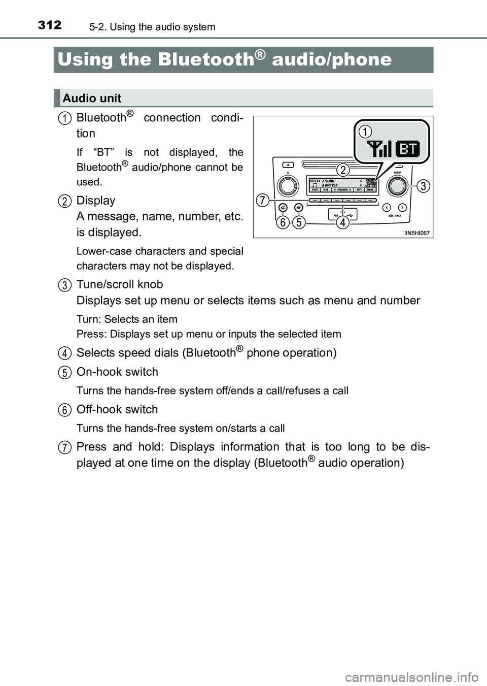 TOYOTA HILUX 2015  Owners Manual (in English) 3125-2. Using the audio system
HILUX_OM_OM0K219E_(EE)
Using the Bluetooth® audio/phone
Bluetooth® connection condi-
tion
If “BT” is not displayed, the
Bluetooth® audio/phone cannot be
used.
Dis
