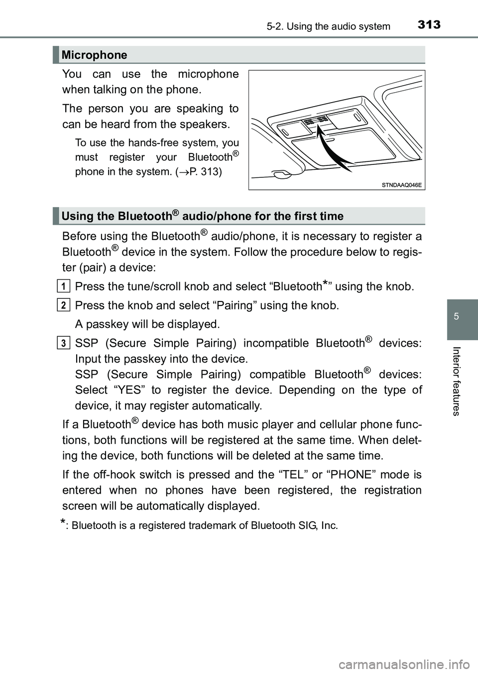TOYOTA HILUX 2015  Owners Manual (in English) 3135-2. Using the audio system
5
Interior features
HILUX_OM_OM0K219E_(EE)
You can use the microphone
when talking on the phone.
The person you are speaking to
can be heard from the speakers.
To use th
