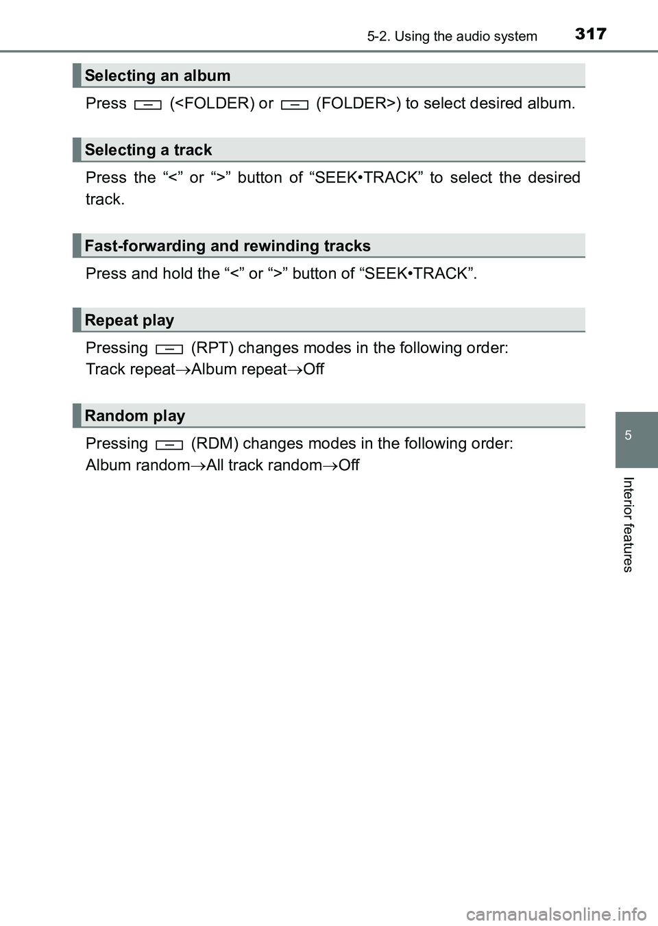 TOYOTA HILUX 2015  Owners Manual (in English) 3175-2. Using the audio system
5
Interior features
HILUX_OM_OM0K219E_(EE)
Press   (<FOLDER) or   (FOLDER>) to select desired album.
Press the “<” or “>” button of “SEEK•TRACK” to select 