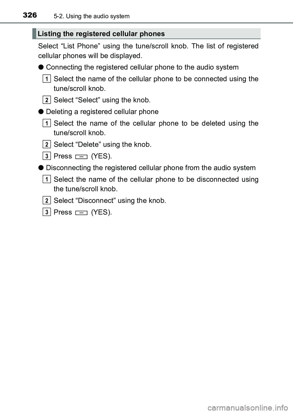 TOYOTA HILUX 2015  Owners Manual (in English) 3265-2. Using the audio system
HILUX_OM_OM0K219E_(EE)
Select “List Phone” using the tune/scroll knob. The list of registered
cellular phones will be displayed.
●Connecting the registered cellula