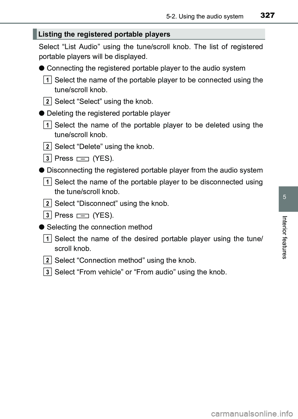 TOYOTA HILUX 2015  Owners Manual (in English) 3275-2. Using the audio system
5
Interior features
HILUX_OM_OM0K219E_(EE)
Select “List Audio” using the tune/scroll knob. The list of registered
portable players will be displayed.
●Connecting t
