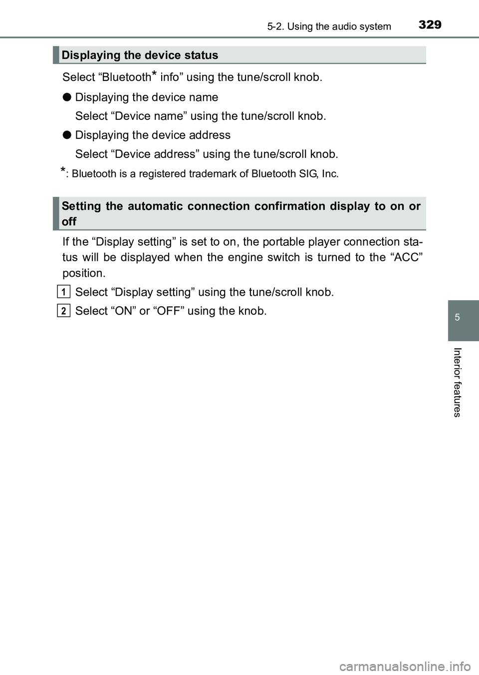 TOYOTA HILUX 2015  Owners Manual (in English) 3295-2. Using the audio system
5
Interior features
HILUX_OM_OM0K219E_(EE)
Select “Bluetooth* info” using the tune/scroll knob.
● Displaying the device name
Select “Device name” using the tun