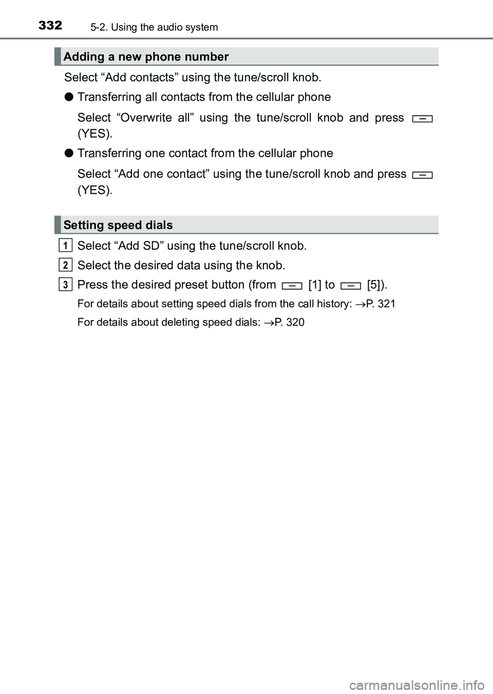 TOYOTA HILUX 2015  Owners Manual (in English) 3325-2. Using the audio system
HILUX_OM_OM0K219E_(EE)
Select “Add contacts” using the tune/scroll knob.
●Transferring all contacts from the cellular phone
Select “Overwrite all” using the tu