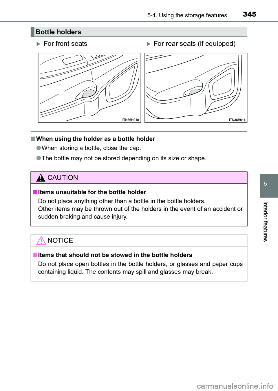 TOYOTA HILUX 2015  Owners Manual (in English) 3455-4. Using the storage features
5
Interior features
HILUX_OM_OM0K219E_(EE)
■When using the holder as a bottle holder
●When storing a bottle, close the cap.
● The bottle may not be stored depe