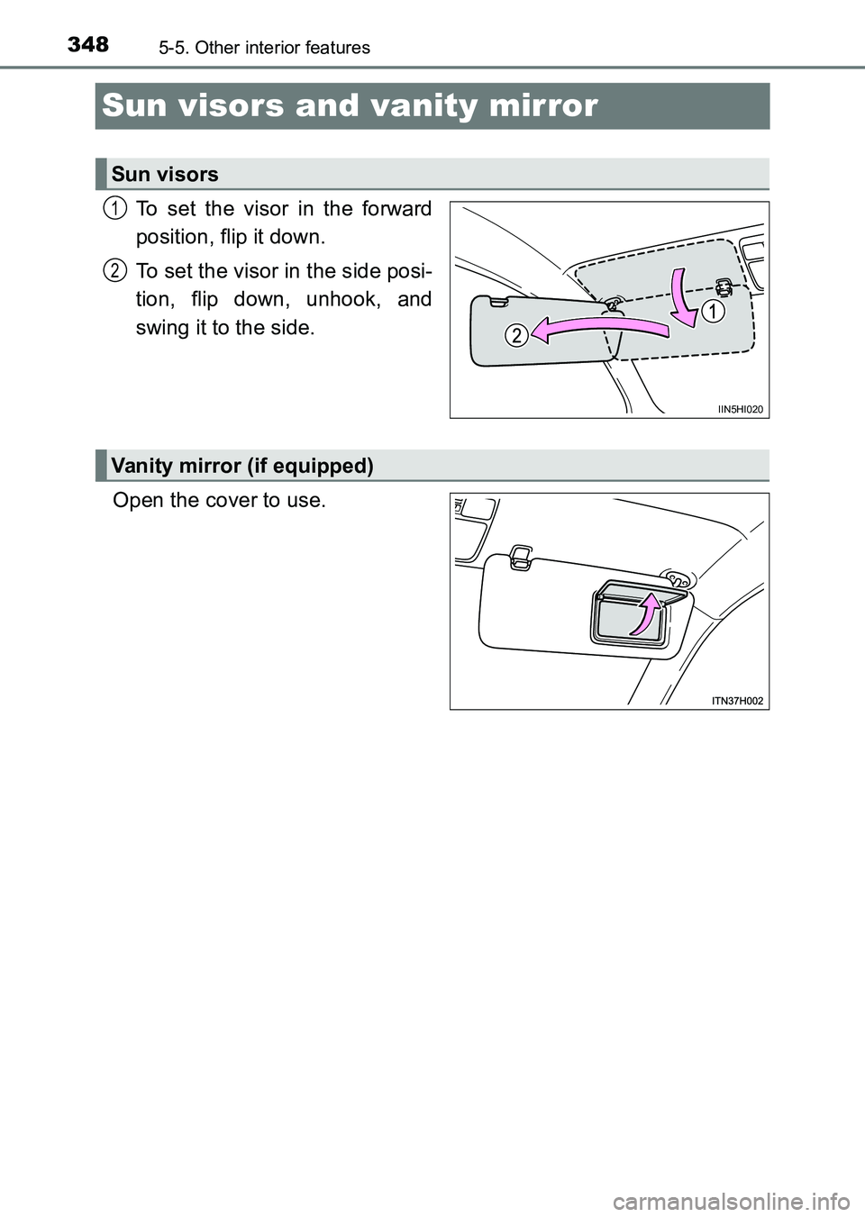 TOYOTA HILUX 2015  Owners Manual (in English) 3485-5. Other interior features
HILUX_OM_OM0K219E_(EE)
Sun visors and vanity mirror
To set the visor in the forward
position, flip it down.
To set the visor in the side posi-
tion, flip down, unhook, 