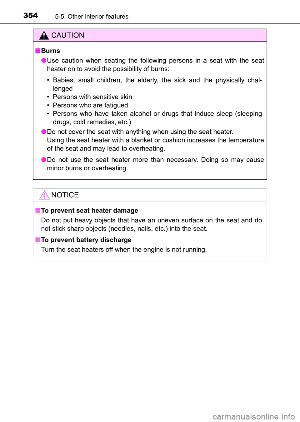 TOYOTA HILUX 2015  Owners Manual (in English) 3545-5. Other interior features
HILUX_OM_OM0K219E_(EE)
CAUTION
■Burns
● Use caution when seating the following persons in a seat with the seat
heater on to avoid the possibility of burns:
• Babi