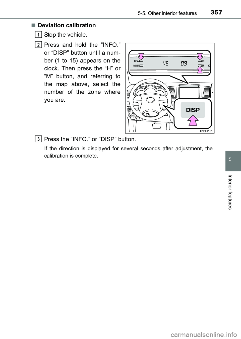 TOYOTA HILUX 2015  Owners Manual (in English) 3575-5. Other interior features
5
Interior features
HILUX_OM_OM0K219E_(EE)■
Deviation calibration
Stop the vehicle.
Press and hold the “INFO.”
or “DISP” button until a num-
ber (1 to 15) app