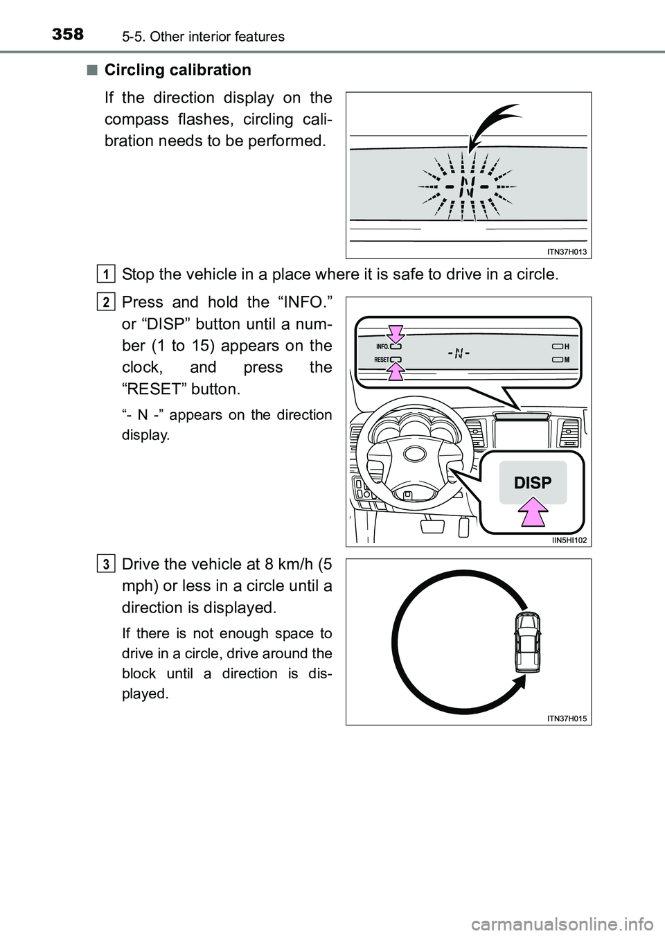 TOYOTA HILUX 2015  Owners Manual (in English) 3585-5. Other interior features
HILUX_OM_OM0K219E_(EE)■
Circling calibration
If the direction display on the
compass flashes, circling cali-
bration needs to be performed.
Stop the vehicle in a plac
