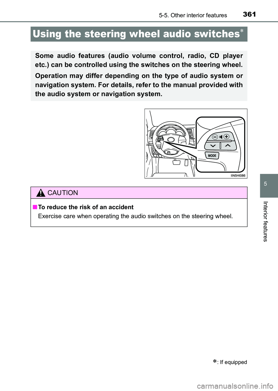 TOYOTA HILUX 2015  Owners Manual (in English) 361
5
5-5. Other interior features
Interior features
HILUX_OM_OM0K219E_(EE)
Using the steering wheel audio switches∗
∗: If equipped
Some audio features (audio volume control, radio, CD player
etc.