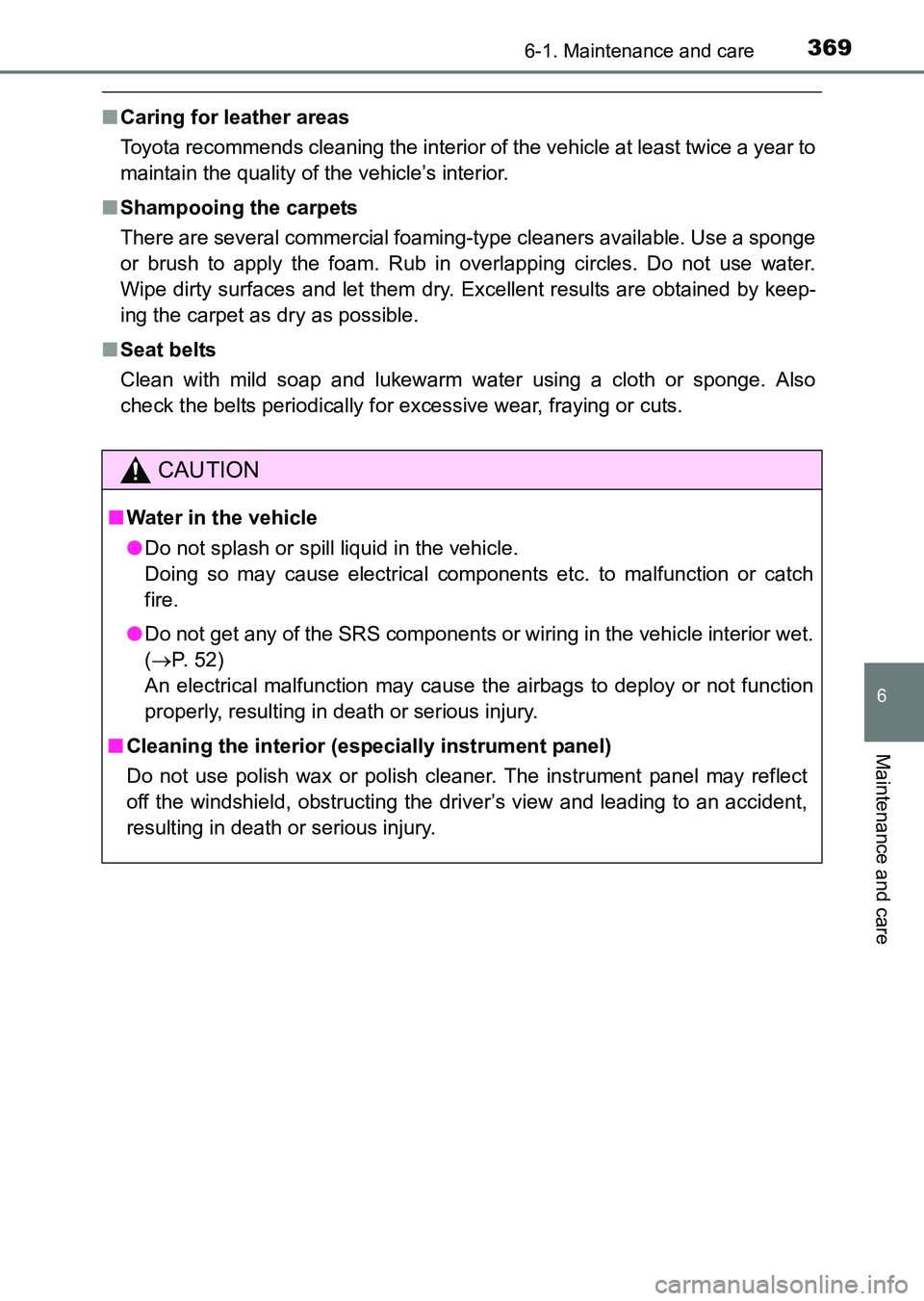 TOYOTA HILUX 2015  Owners Manual (in English) 3696-1. Maintenance and care
6
Maintenance and care
HILUX_OM_OM0K219E_(EE)
■Caring for leather areas
Toyota recommends cleaning the interior of the vehicle at least twice a year to
maintain the qual