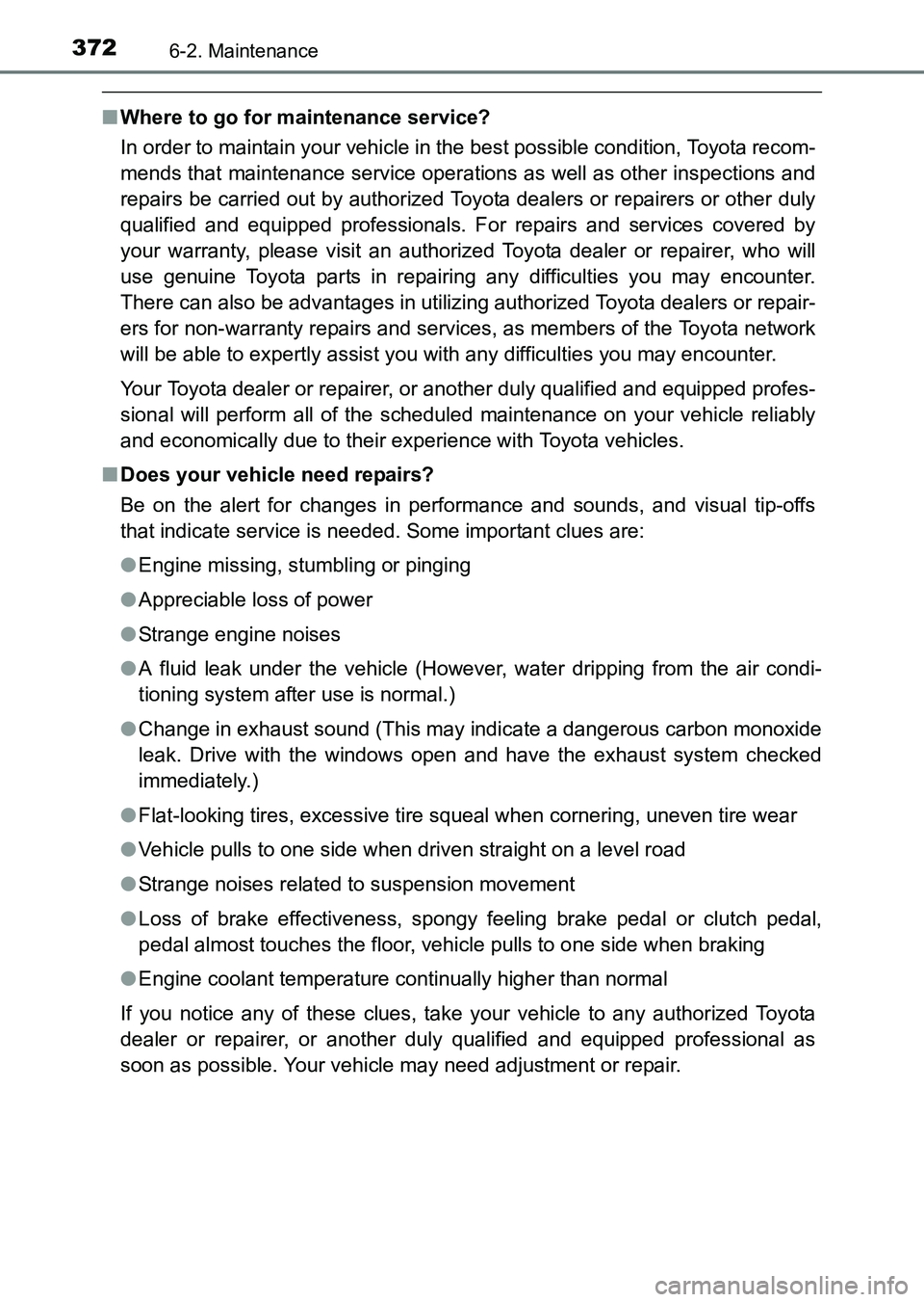 TOYOTA HILUX 2015  Owners Manual (in English) 3726-2. Maintenance
HILUX_OM_OM0K219E_(EE)
■Where to go for maintenance service?
In order to maintain your vehicle in the best possible condition, Toyota recom-
mends that maintenance service operat