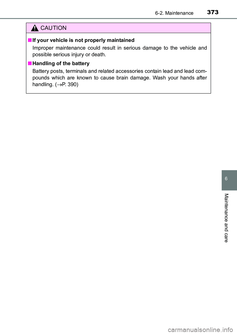 TOYOTA HILUX 2015  Owners Manual (in English) 3736-2. Maintenance
6
Maintenance and care
HILUX_OM_OM0K219E_(EE)
CAUTION
■If your vehicle is not properly maintained
Improper maintenance could result in serious damage to the vehicle and
possible 
