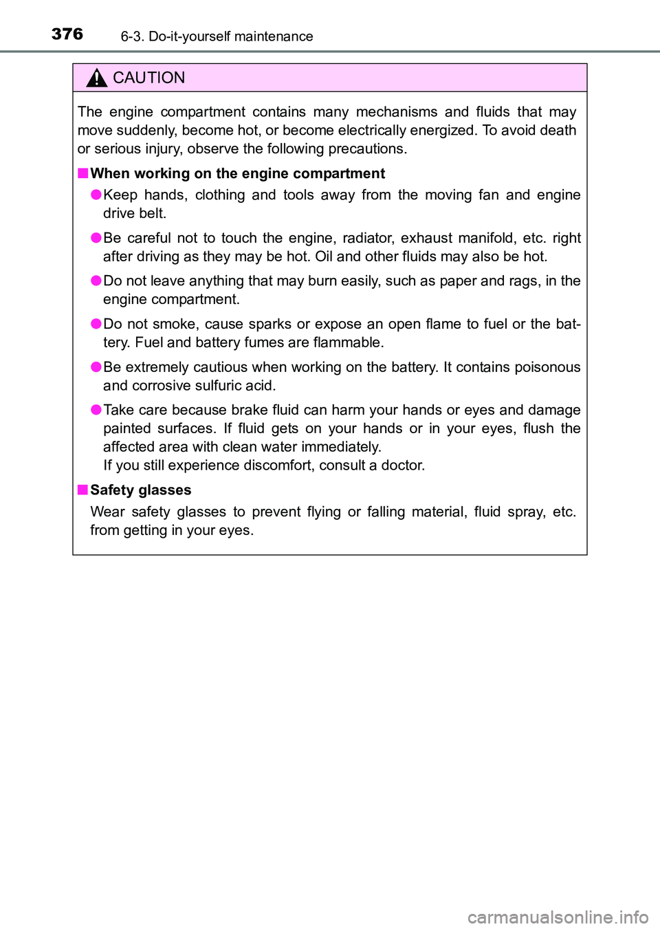 TOYOTA HILUX 2015  Owners Manual (in English) 3766-3. Do-it-yourself maintenance
HILUX_OM_OM0K219E_(EE)
CAUTION
The engine compartment contains many mechanisms and fluids that may
move suddenly, become hot, or become electrically energized. To av