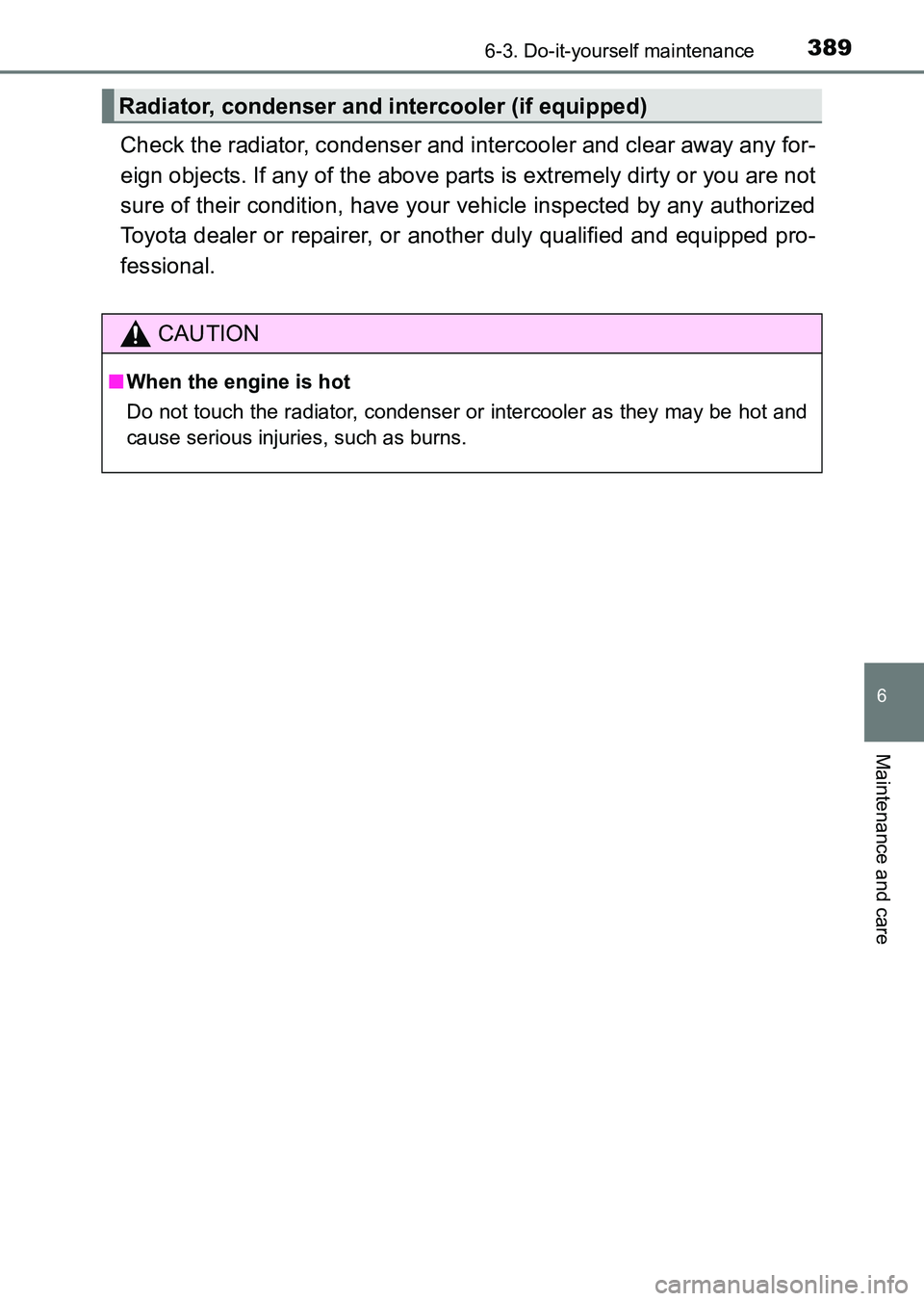 TOYOTA HILUX 2015  Owners Manual (in English) 3896-3. Do-it-yourself maintenance
6
Maintenance and care
HILUX_OM_OM0K219E_(EE)
Check the radiator, condenser and intercooler and clear away any for-
eign objects. If any of the above parts is extrem