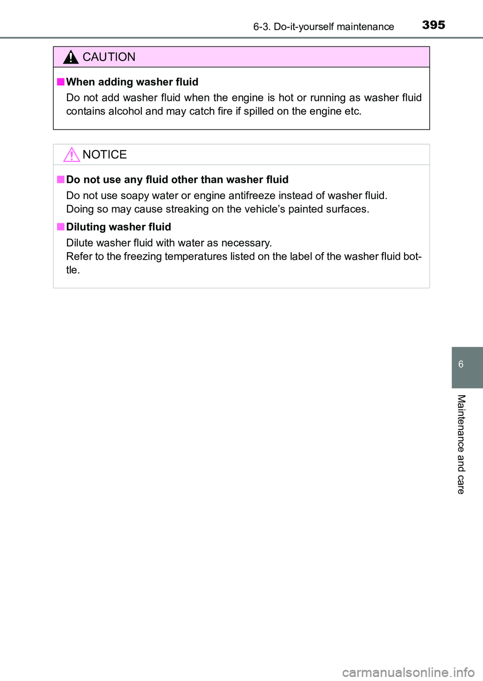 TOYOTA HILUX 2015  Owners Manual (in English) 3956-3. Do-it-yourself maintenance
6
Maintenance and care
HILUX_OM_OM0K219E_(EE)
CAUTION
■When adding washer fluid
Do not add washer fluid when the engine is hot or running as washer fluid
contains 