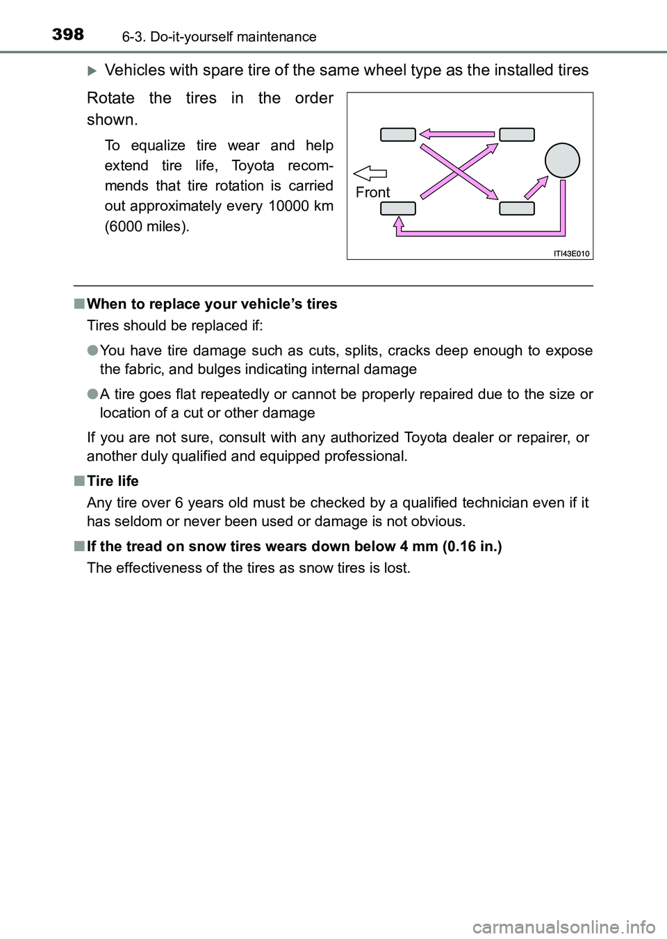 TOYOTA HILUX 2015  Owners Manual (in English) 3986-3. Do-it-yourself maintenance
HILUX_OM_OM0K219E_(EE)
�XVehicles with spare tire of the same wheel type as the installed tires
Rotate the tires in the order
shown.
To equalize tire wear and help
e