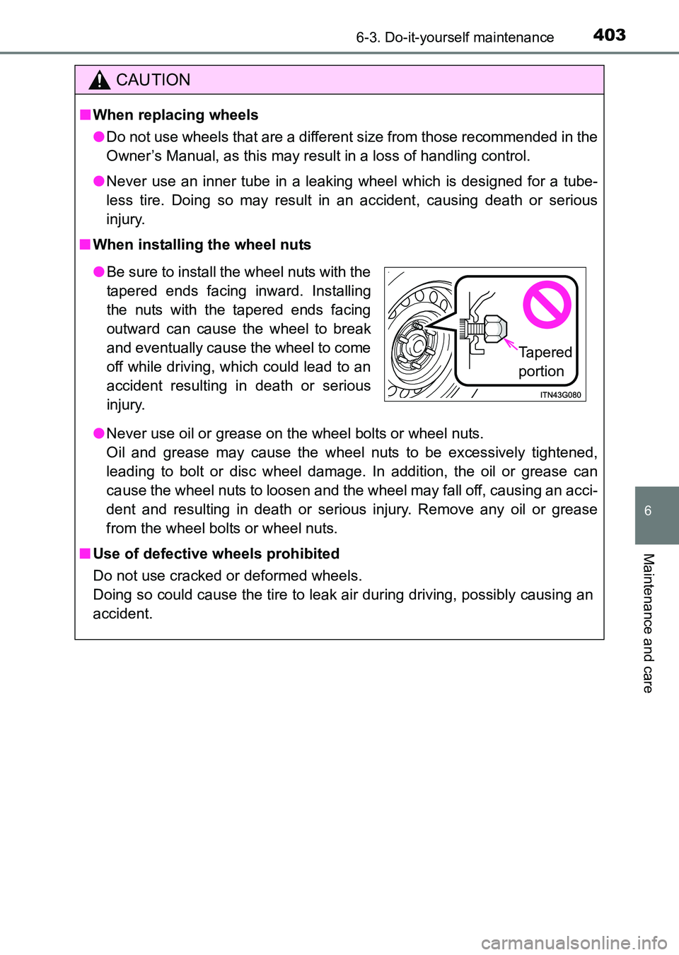 TOYOTA HILUX 2015  Owners Manual (in English) 4036-3. Do-it-yourself maintenance
6
Maintenance and care
HILUX_OM_OM0K219E_(EE)
CAUTION
■When replacing wheels
● Do not use wheels that are a different size from those recommended in the
Owner’