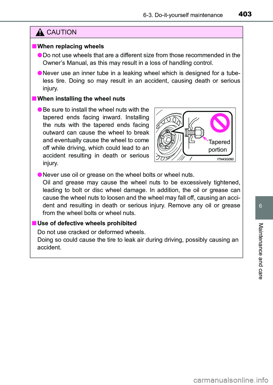 TOYOTA HILUX 2015  Owners Manual (in English) 4036-3. Do-it-yourself maintenance
6
Maintenance and care
HILUX_OM_OM0K219E_(EE)
CAUTION
■When replacing wheels
● Do not use wheels that are a different size from those recommended in the
Owner’