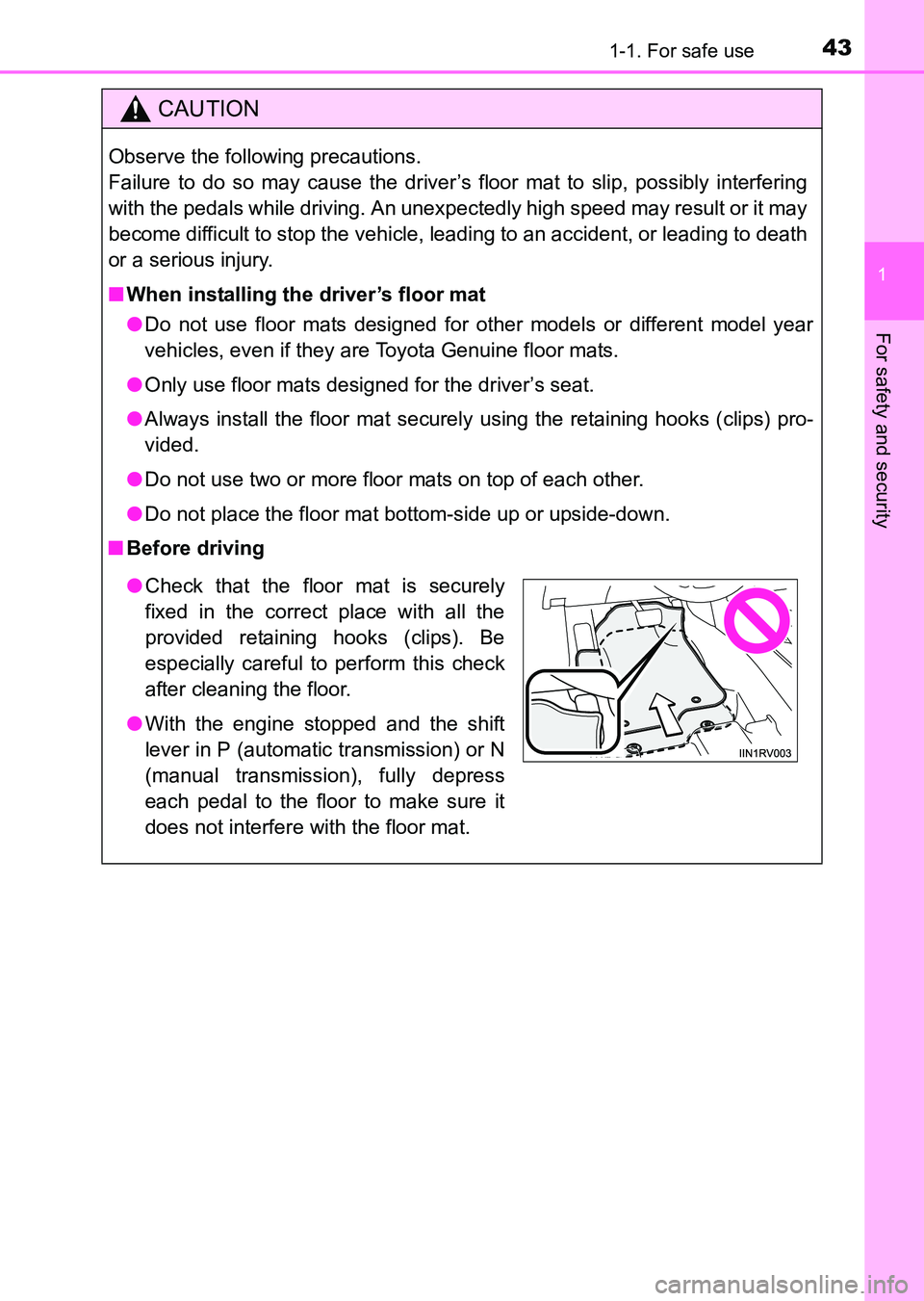 TOYOTA HILUX 2015  Owners Manual (in English) 431-1. For safe use
1
HILUX_OM_OM0K219E_(EE)
For safety and security
CAUTION
Observe the following precautions. 
Failure to do so may cause the driver’s floor mat to slip, possibly interfering
with 