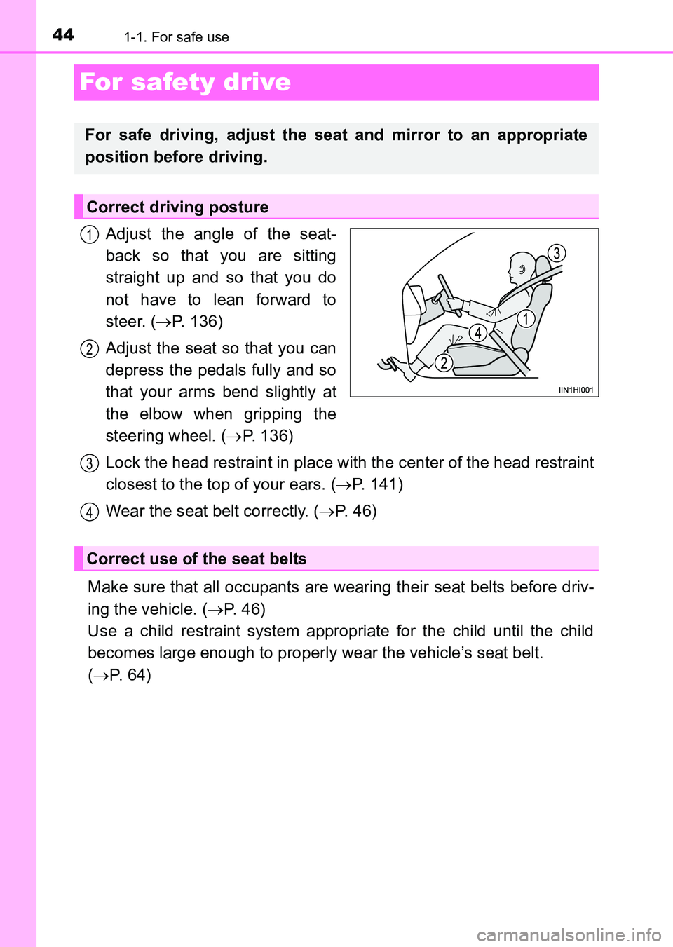 TOYOTA HILUX 2015   (in English) Service Manual 441-1. For safe use
HILUX_OM_OM0K219E_(EE)
For safety drive
Adjust the angle of the seat-
back so that you are sitting
straight up and so that you do
not have to lean forward to
steer. (→P. 136)
Adj