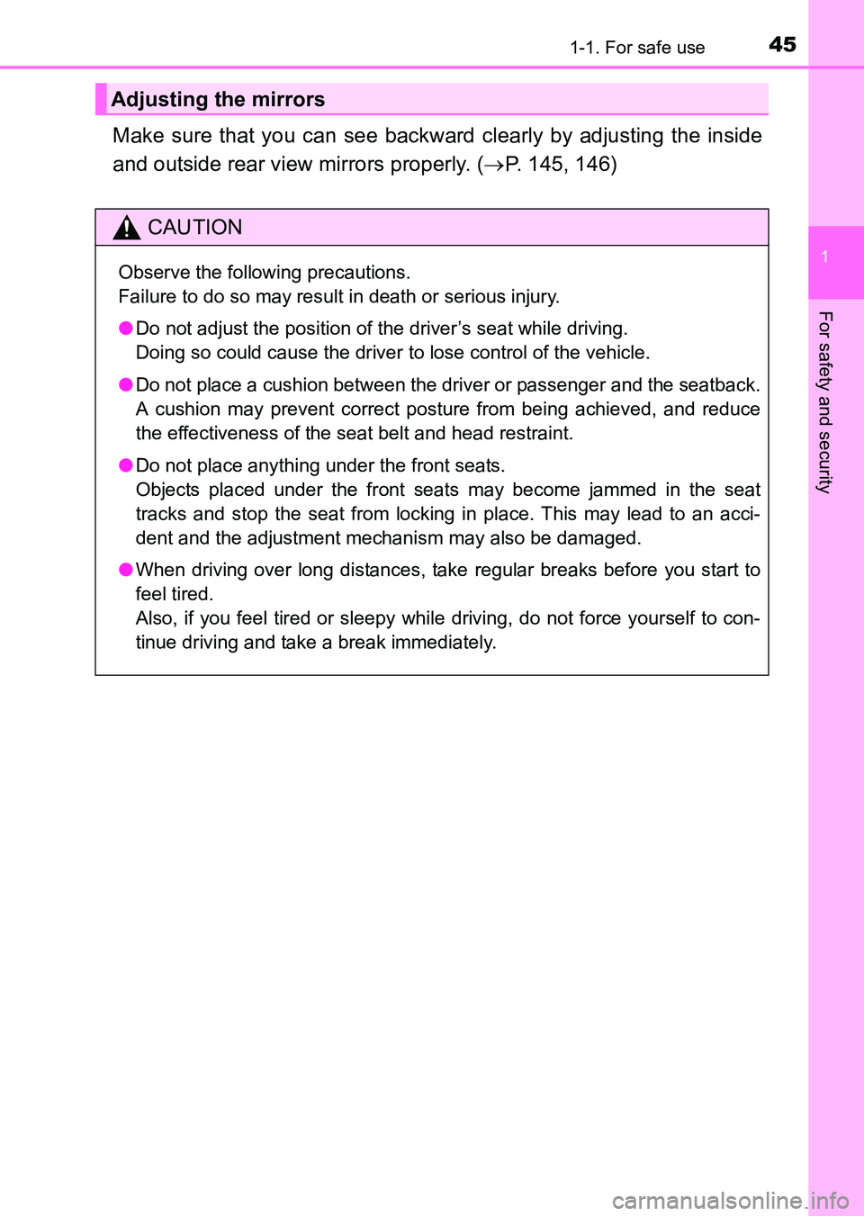 TOYOTA HILUX 2015   (in English) Service Manual 451-1. For safe use
1
HILUX_OM_OM0K219E_(EE)
For safety and security
Make sure that you can see backward clearly by adjusting the inside
and outside rear view mirrors properly. (→P. 145, 146)
Adjust