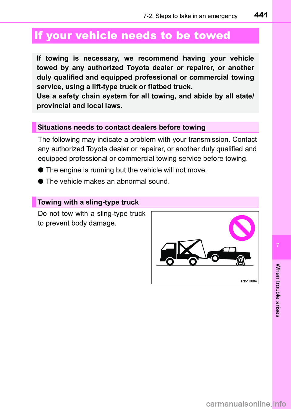 TOYOTA HILUX 2015  Owners Manual (in English) 441
7
7-2. Steps to take in an emergency
When trouble arises
HILUX_OM_OM0K219E_(EE)
If your vehicle needs to be towed
The following may indicate a problem with your transmission. Contact
any authorize