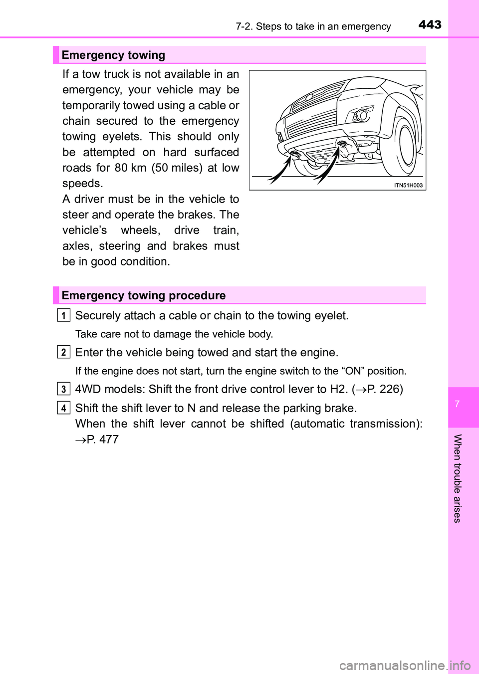 TOYOTA HILUX 2015  Owners Manual (in English) 4437-2. Steps to take in an emergency
7
When trouble arises
HILUX_OM_OM0K219E_(EE)
If a tow truck is not available in an
emergency, your vehicle may be
temporarily towed using a cable or
chain secured