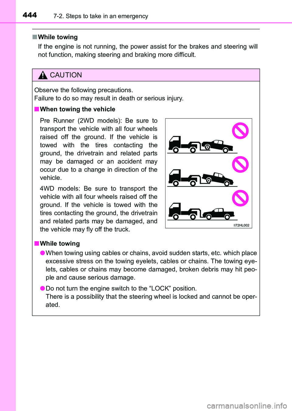 TOYOTA HILUX 2015  Owners Manual (in English) 4447-2. Steps to take in an emergency
HILUX_OM_OM0K219E_(EE)
■While towing
If the engine is not running, the power assist for the brakes and steering will
not function, making steering and braking m