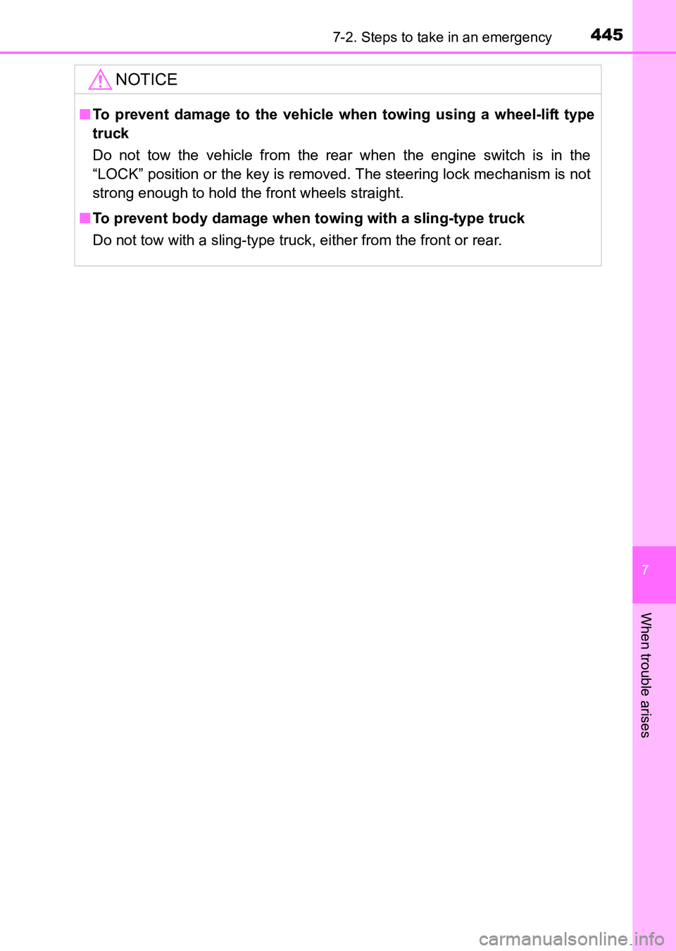 TOYOTA HILUX 2015  Owners Manual (in English) 4457-2. Steps to take in an emergency
7
When trouble arises
HILUX_OM_OM0K219E_(EE)
NOTICE
■To prevent damage to the vehicle when towing using a wheel-lift type
truck
Do not tow the vehicle from the 
