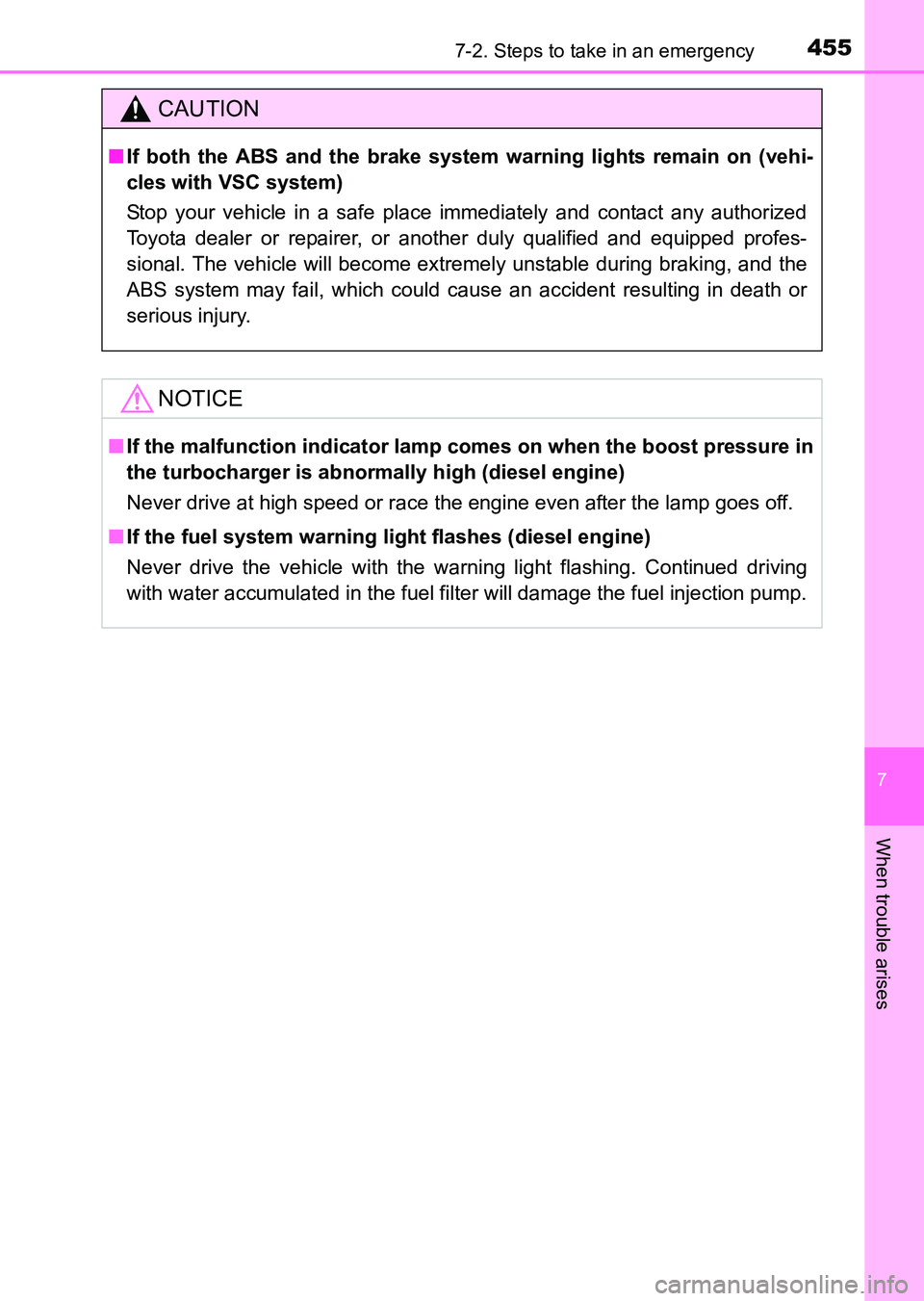 TOYOTA HILUX 2015  Owners Manual (in English) 4557-2. Steps to take in an emergency
7
When trouble arises
HILUX_OM_OM0K219E_(EE)
CAUTION
■If both the ABS and the brake system warning lights remain on (vehi-
cles with VSC system)
Stop your vehic