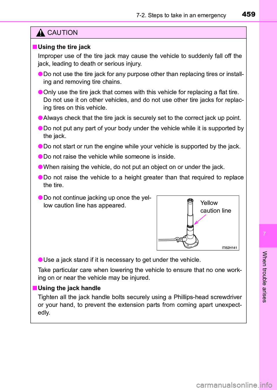 TOYOTA HILUX 2015  Owners Manual (in English) 4597-2. Steps to take in an emergency
7
When trouble arises
HILUX_OM_OM0K219E_(EE)
CAUTION
■Using the tire jack
Improper use of the tire jack may cause the vehicle to suddenly fall off the
jack, lea