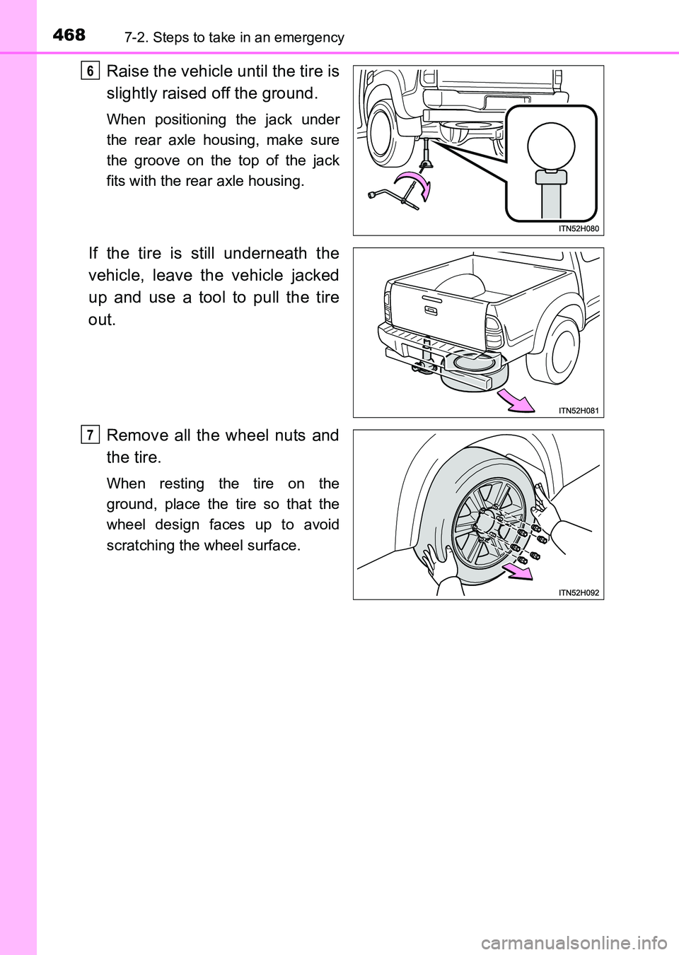 TOYOTA HILUX 2015  Owners Manual (in English) 4687-2. Steps to take in an emergency
HILUX_OM_OM0K219E_(EE)
Raise the vehicle until the tire is
slightly raised off the ground.
When positioning the jack under
the rear axle housing, make sure
the gr