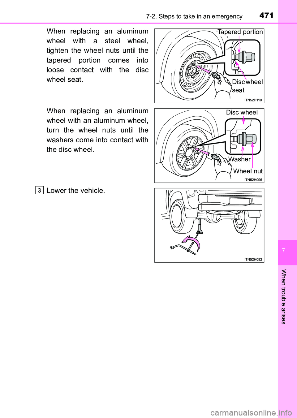 TOYOTA HILUX 2015  Owners Manual (in English) 4717-2. Steps to take in an emergency
7
When trouble arises
HILUX_OM_OM0K219E_(EE)
When replacing an aluminum
wheel with a steel wheel,
tighten the wheel nuts until the
tapered portion comes into
loos