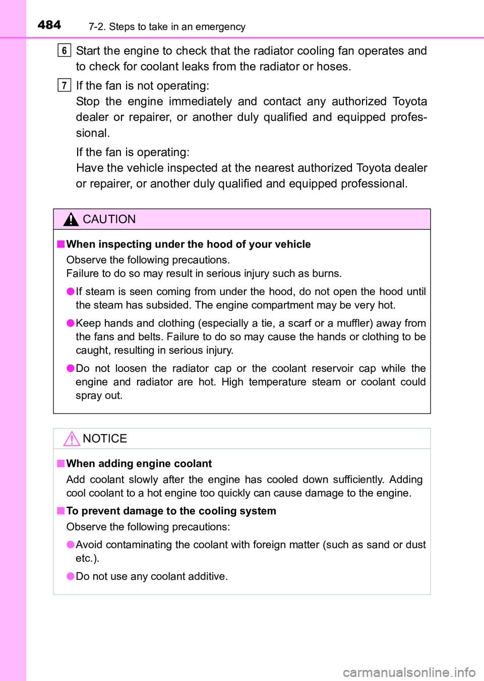TOYOTA HILUX 2015  Owners Manual (in English) 4847-2. Steps to take in an emergency
HILUX_OM_OM0K219E_(EE)
Start the engine to check that the radiator cooling fan operates and
to check for coolant leaks from the radiator or hoses.
If the fan is n