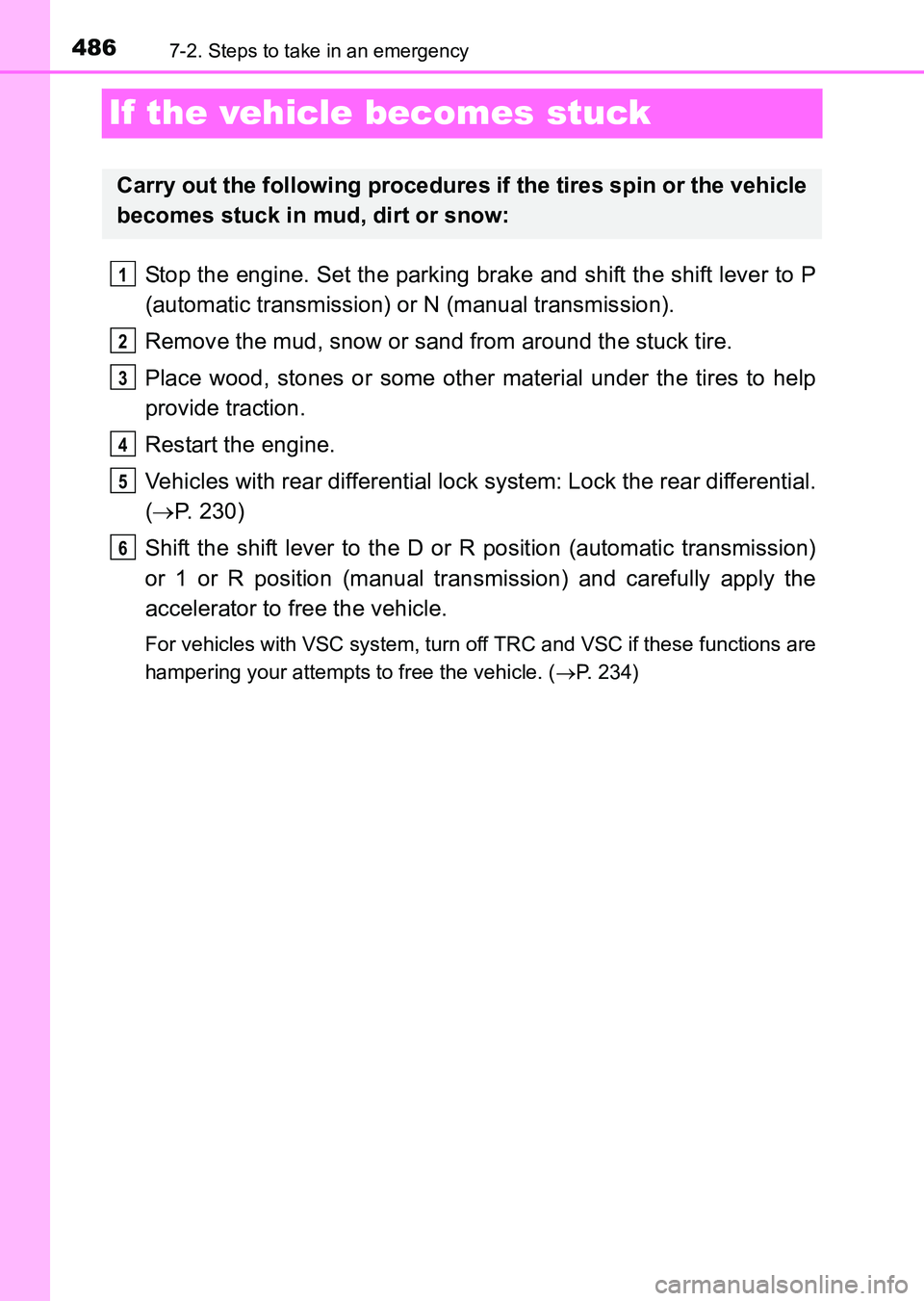 TOYOTA HILUX 2015  Owners Manual (in English) 4867-2. Steps to take in an emergency
HILUX_OM_OM0K219E_(EE)
If the vehicle becomes stuck
Stop the engine. Set the parking brake and shift the shift lever to P
(automatic transmission) or N (manual tr