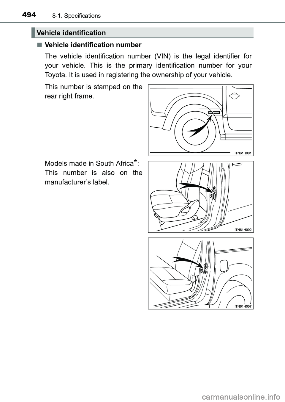 TOYOTA HILUX 2015  Owners Manual (in English) 4948-1. Specifications
HILUX_OM_OM0K219E_(EE)■
Vehicle identification number
The vehicle identification number (VIN) is the legal identifier for
your vehicle. This is the primary identification numb