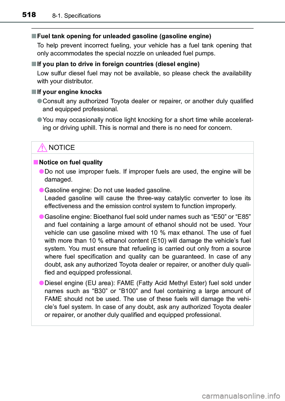 TOYOTA HILUX 2015  Owners Manual (in English) 5188-1. Specifications
HILUX_OM_OM0K219E_(EE)
■Fuel tank opening for unleaded gasoline (gasoline engine)
To help prevent incorrect fueling, your vehicle has a fuel tank opening that
only accommodate
