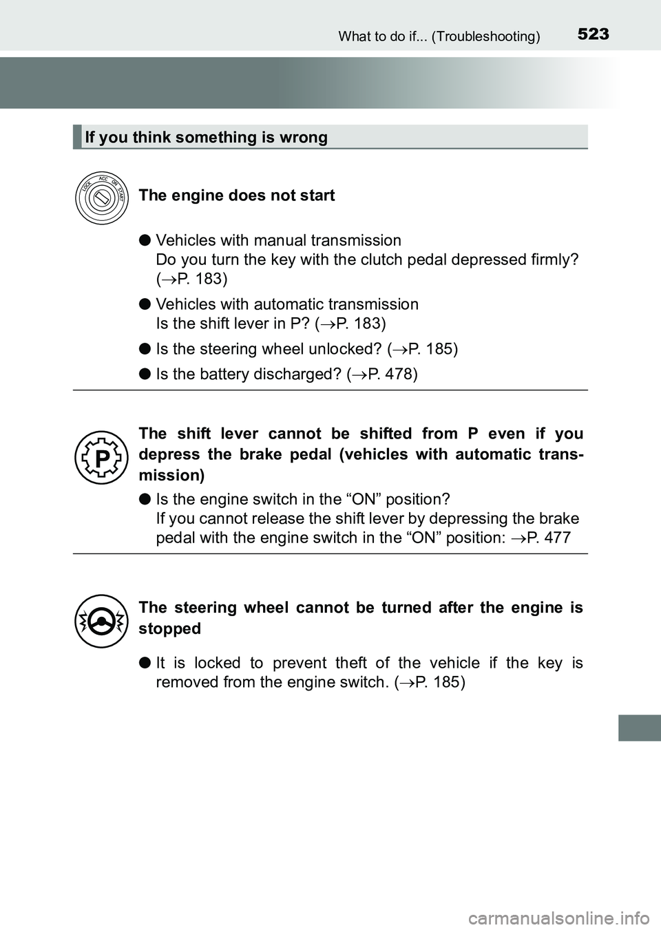 TOYOTA HILUX 2015  Owners Manual (in English) 523What to do if... (Troubleshooting)
HILUX_OM_OM0K219E_(EE)
●Vehicles with manual transmission
Do you turn the key with the clutch pedal depressed firmly? 
(→ P. 183)
● Vehicles with automatic 