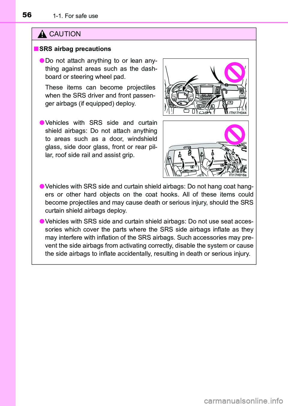 TOYOTA HILUX 2015   (in English) Workshop Manual 561-1. For safe use
HILUX_OM_OM0K219E_(EE)
CAUTION
■SRS airbag precautions
● Vehicles with SRS side and curtain shield airbags: Do not hang coat hang-
ers or other hard objects on the coat hooks. 