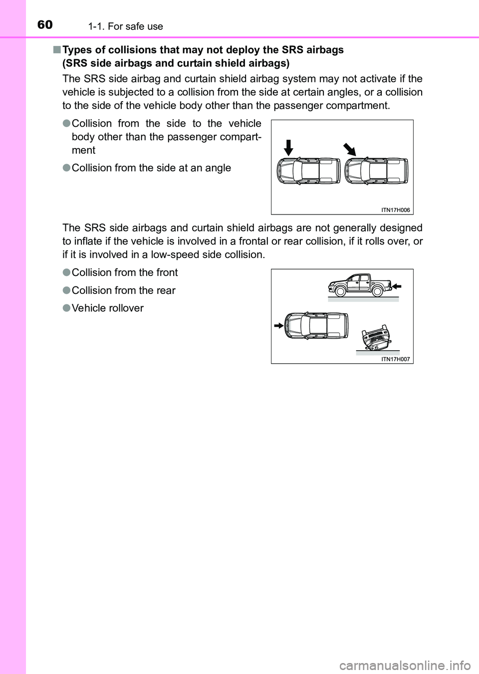 TOYOTA HILUX 2015   (in English) Workshop Manual 601-1. For safe use
HILUX_OM_OM0K219E_(EE)■
Types of collisions that may not deploy the SRS airbags 
(SRS side airbags and curtain shield airbags)
The SRS side airbag and curtain shield airbag syste