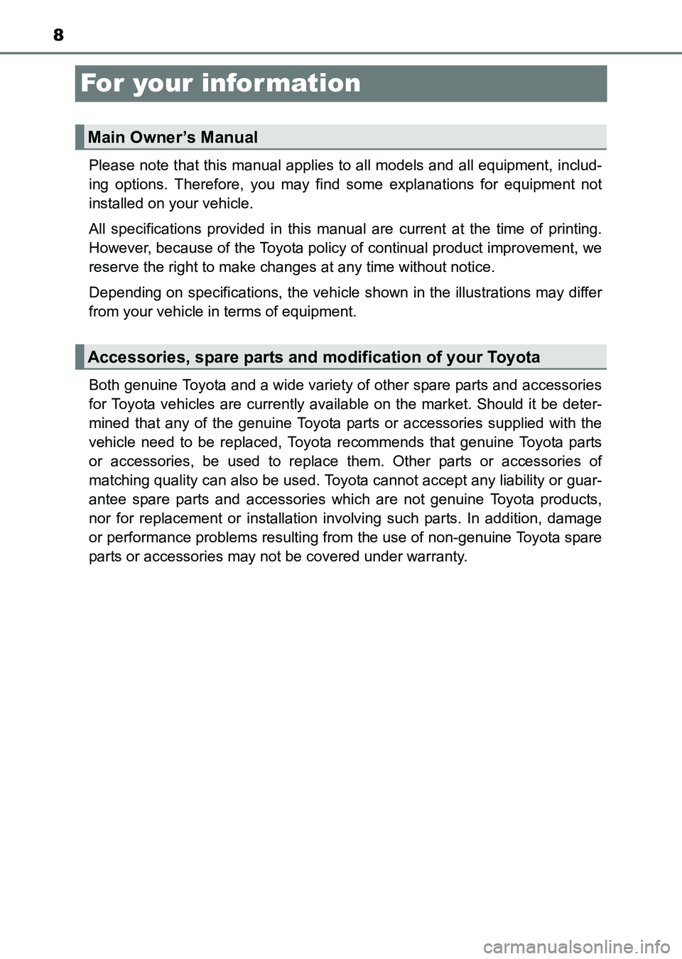 TOYOTA HILUX 2015  Owners Manual (in English) 8
HILUX_OM_OM0K219E_(EE)
For your infor mation
Please note that this manual applies to all models and all equipment, includ-
ing options. Therefore, you may find some explanations for equipment not
in