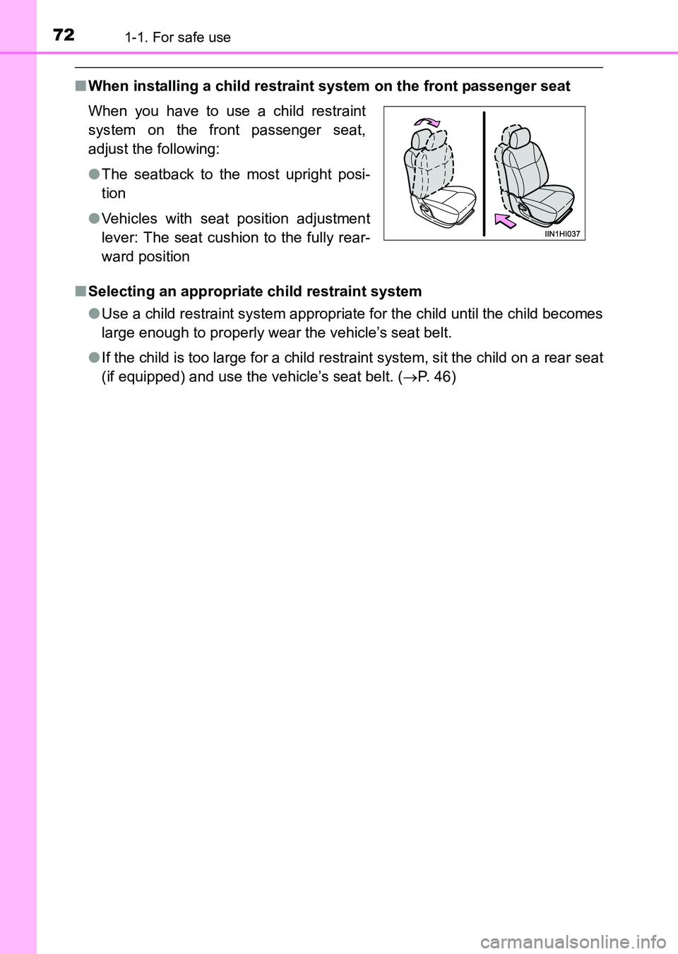 TOYOTA HILUX 2015   (in English) Manual PDF 721-1. For safe use
HILUX_OM_OM0K219E_(EE)
■When installing a child restraint system on the front passenger seat
■ Selecting an appropriat e child restraint system
● Use a child restraint system