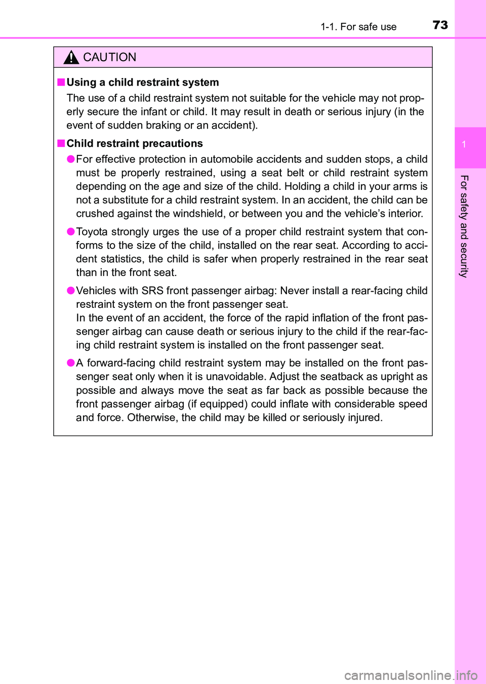 TOYOTA HILUX 2015   (in English) Manual PDF 731-1. For safe use
1
HILUX_OM_OM0K219E_(EE)
For safety and security
CAUTION
■Using a child restraint system
The use of a child restraint system not suitable for the vehicle may not prop-
erly secur