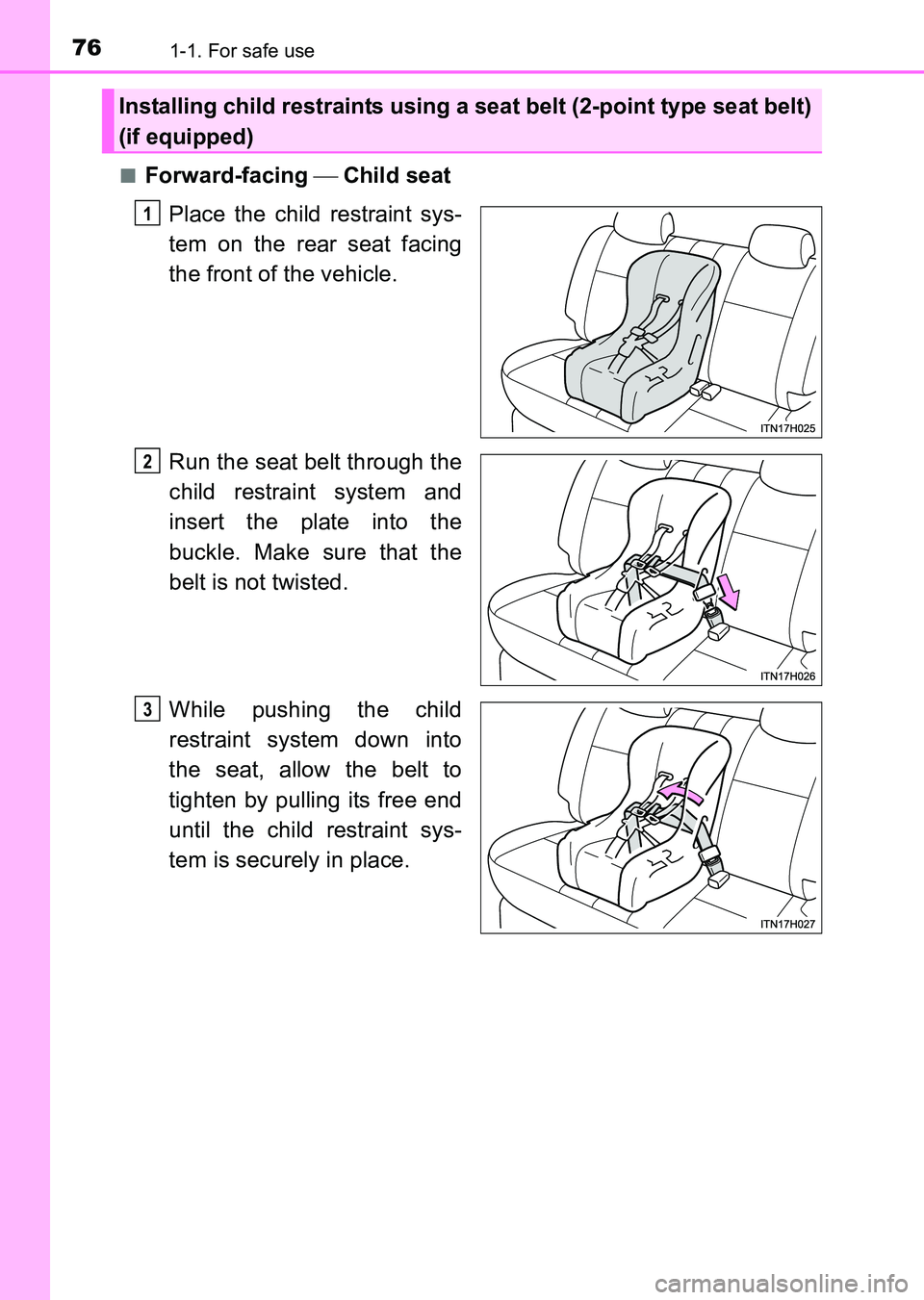 TOYOTA HILUX 2015   (in English) Manual PDF 761-1. For safe use
HILUX_OM_OM0K219E_(EE)■
Forward-facing 
 Child seat
Place the child restraint sys-
tem on the rear seat facing
the front of the vehicle.
Run the seat belt through the
child re