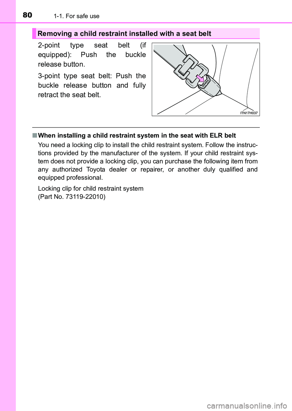 TOYOTA HILUX 2015   (in English) Manual PDF 801-1. For safe use
HILUX_OM_OM0K219E_(EE)
2-point type seat belt (if
equipped): Push the buckle
release button.
3-point type seat belt: Push the
buckle release button and fully
retract the seat belt.