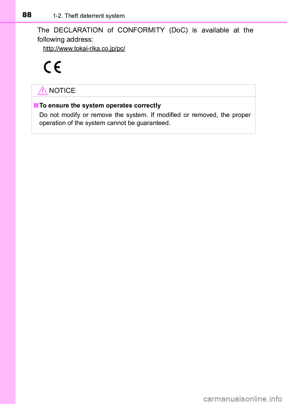TOYOTA HILUX 2015   (in English) Manual Online 881-2. Theft deterrent system
HILUX_OM_OM0K219E_(EE)
The DECLARATION of CONFORMITY (DoC) is available at the
following address:
http://www.tokai-rika.co.jp/pc/
NOTICE
■To ensure the system operates 