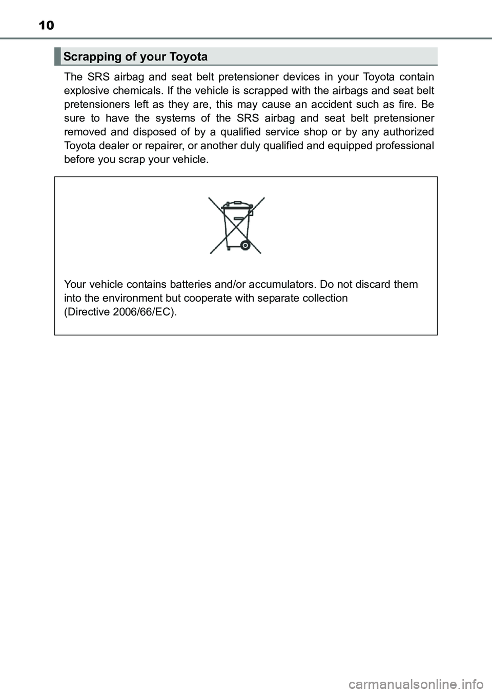 TOYOTA HILUX 2015 Owners Manual (in English) 10
HILUX_OM_OM0K219E_(EE)The SRS airbag and seat belt pretensioner devices in your Toyota contain
explosive chemicals. If the vehicle is scrapped with the airbags and seat belt
pretensioners left as t TOYOTA HILUX 2015 Owners Manual (in English) 10
HILUX_OM_OM0K219E_(EE)The SRS airbag and seat belt pretensioner devices in your Toyota contain
explosive chemicals. If the vehicle is scrapped with the airbags and seat belt
pretensioners left as t