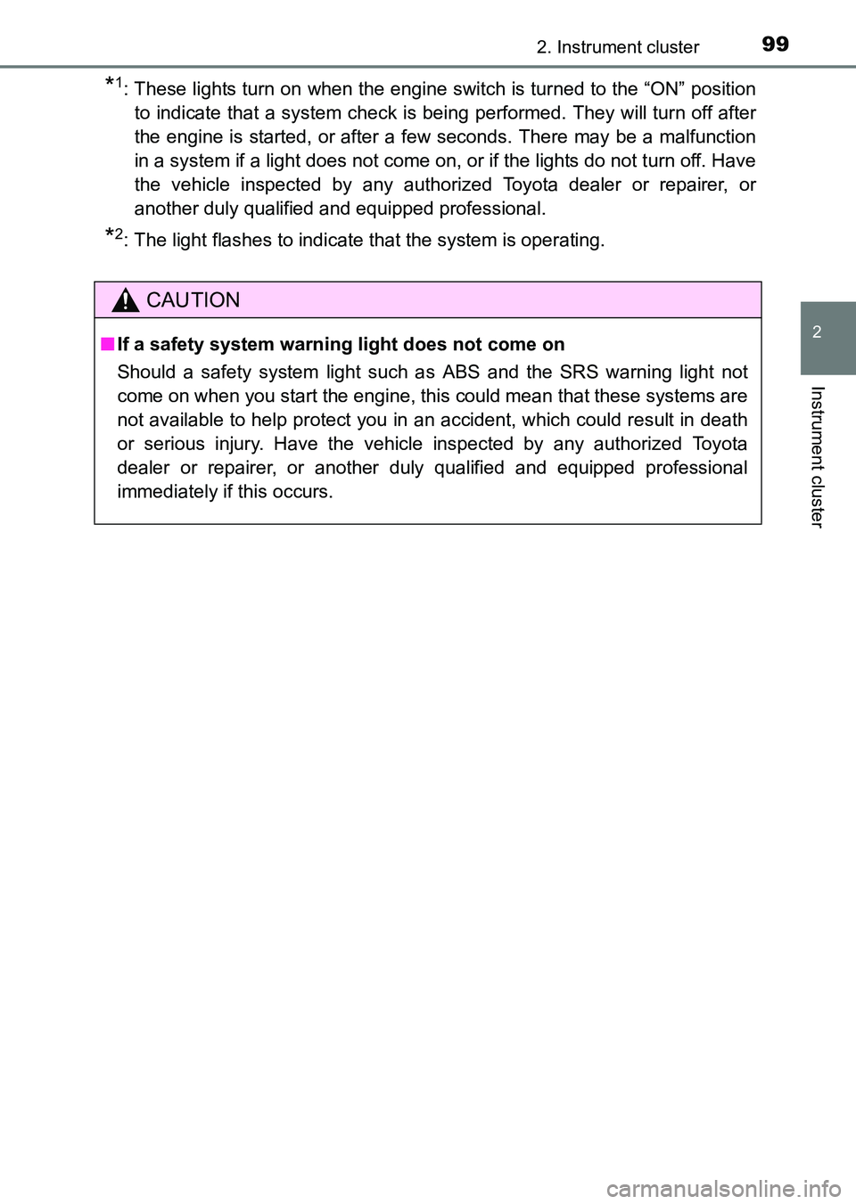 TOYOTA HILUX 2015  Owners Manual (in English) 992. Instrument cluster
2
Instrument cluster
HILUX_OM_OM0K219E_(EE)
*1: These lights turn on when the engine switch is turned to the “ON” positionto indicate that a system check is being performed